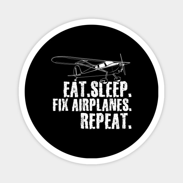 Eat sleep fix airplanes repeat Magnet by captainmood